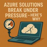 Azure Solutions Break Under Pressure—Here’s Why