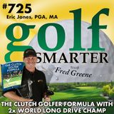 The Clutch Golfer Formula with 2x World Long Drive Champion Eric Jones, PGA