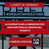 LA GIORNATA DELLA MEMORIA PER NON RIPETERE GLI ERRORI DEL PASSATO - #SvegliatiAvvocatura