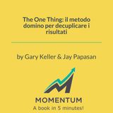 The One Thing: il metodo domino per decuplicare i risultati (Gary Keller, Jay Papasan)