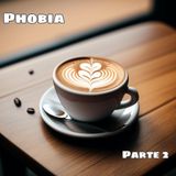 Phobia | Parte 2