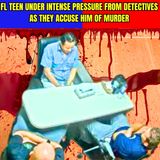 FL Teen Under Intense Pressure From Detectives As They Accuse Him Of Murder