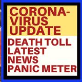 CORONAVIRUS UPDATE - DEATH TOLL, PERSONAL PANIC METER