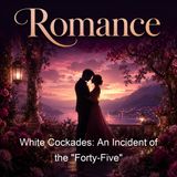 White Cockades An Incident of the Forty-Five - Edward Irenaeus Prime-Stevenson