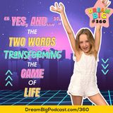 DB 360: "Yes, And...": The Two Words Transforming the Game of Life