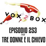 Episodio 253 (7x27) - Tre donne e il Chievo