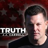 Truth with J.J. Carrell EP92 : "Terrorist Are Here!"