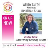 Uncovering Limiting Beliefs | Jonathan Shaw (Round 3) on Reality Bites with Wendy Smith