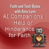 AI Companions - Help or Hindrance for Faith