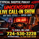 📞👽 UNCENSORED LIVE CALL-IN SHOW — ART BELL STYLE OPEN LINES! - TYPICAL SKEPTIC # 2844