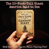 The 10-Foot-Tall Giant America Paid to See (And the Lie You're Still Paying For)