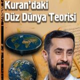 Kuran'daki Düz Dünya Teorisi | Mehmet Yıldız