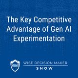 The Key Competitive Advantage of Gen AI Experimentation