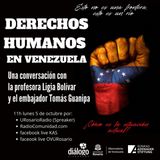 Derechos Humanos en Venezuela, una conversación con la profesora Ligia Bolívar y el Embajador Tomás Guanipa