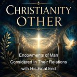 Endowments of Man Considered in Their Relations with His Final End - William Bernard Ullathorne - Part 1