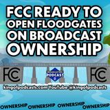 FCC Ready to Open Floodgates on Broadcast Ownership (ep.389)