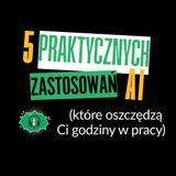 Rozkmina #1 - 5 praktycznych zastosowań AI (które oszczędzą Ci godziny w pracy)