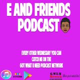 E And Friends Pod - Episode 38- Organic Information