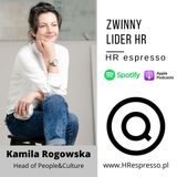 Zwinny lider HR z Kamilą Rogowską - odc. 32