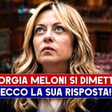Giorgia Meloni Si Dimette: Ecco La Sua Risposta!