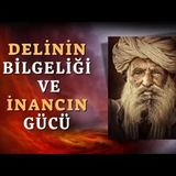 Delinin Bilgeliği ve İnancın Gücü   AHMET KURUCAN