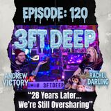 3FT DEEP| EP. 120 | “28 Years Later… We’re Still Oversharing”