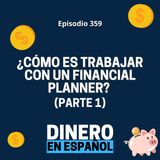 ¿Cómo es trabajar con un Financial Planner? (Parte 1)