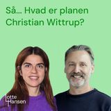 Så... Hvad er planen Christian Steen Wittrup?