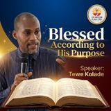 BLESSED ACCORDING TO HIS PURPOSE