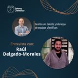 Gestión de RRHH con un toque científico: Una entrevista con Raúl Delgado-Morales
