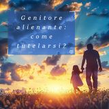Genitore alienante: come tutelarsi?