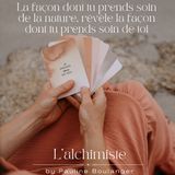 Ep. 39 - La façon dont tu prends soin de la nature, révèle la façon dont tu prends soin de toi