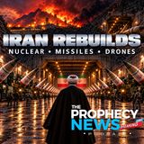 THE PROPHECY NEWS PODCAST: Far From Wanting Peace, Iran Is Rapidly Rebuilding For War