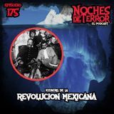 Ep 175: Iceberg de la Revolución Mexicana