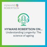Understanding Longevity - The science of ageing - Episode 59