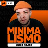 MINIMALISMO (com Lucca Najar) | PODCAST do MHM 023