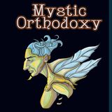 Mystic Orthodoxy: Hidden Gem of the Forgotten Church