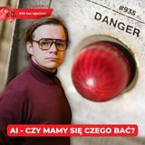 #935 AI – czy jest się czego obawiać?