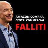 Amazon compra i centri commerciali falliti