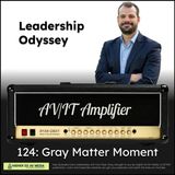 124: Gray Matter Moment: Leadership Odyssey