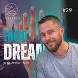 Lucid Dreaming: 432hz Music, Realms Within, Hand Glitches, Facing Demons, Encountering a Gollum, Dream Yoga, & Meditation w/ Arthur Kirk