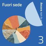 Ep. 3 - Fuori sede