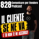 828 - Il Cliente se ne va e tu non te ne accorgi!