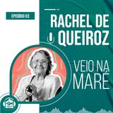 Rachel de Queiroz | Veio na Maré