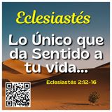 La ÚNICA Cosa que da Sentido a tu Vida (Según el Hombre que lo Tuvo TODO) | Eclesiastés 2 del 12 al 26