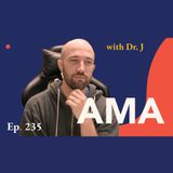 Episode 235: AMA with Dr. J