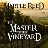 Master of the Vineyard by Myrtle Reed | Full Audiobook | Audiobook Time