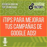 ¡Tips para mejorar tus campañas de Google ads!