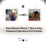 Alaa Daloussi Shares 7 Tips to Keep Equipment Operations Eco-Friendly