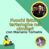 Fuochi fatui e tartarughe nei cimiteri - con Mariano Tomatis